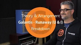 Galantis - Runaway (U & I) | Theory & Arrangement Breakdown