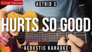 Hurt So Good [Karaoke Acoustic] - Astrid S [HQ Audio]