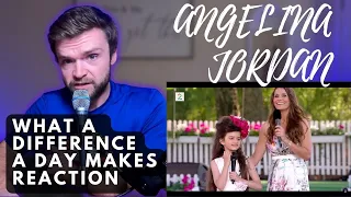 ANGELINA JORDAN - WHAT A DIFFERENCE A DAY MAKES | REACTION