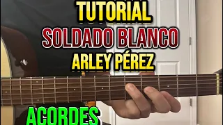 Soldado blanco // Tutorial Guitarra // Arley Pérez // Acordes