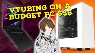 The Best BUDGET VTubing Laptop and Desktop Choices to meet your VTubing minimum requirements