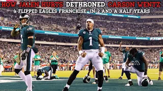 How Jalen Hurts Dethroned Carson Wentz & Flipped The Eagles Franchise In 2 And A Half Years