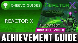 Reactor X - Achievement Guide (Free Update) **UPDATED TO 2000G**