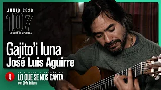 🔴 José Luis Aguirre | Gajito i luna | #107 Lo que se nos Canta con Silvia Lallana