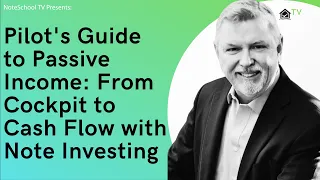 Pilot's Guide to Passive Income: From Cockpit to Cash Flow with Note Investing