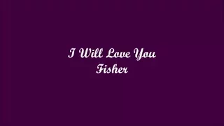 I Will Love You (Yo Te Amaré) - Fisher (Lyrics - Letra)