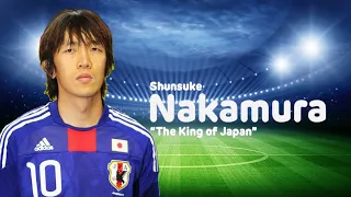 Shunsuke Nakamura - The King of Japan