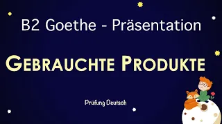 GEBRAUCHTE PRODUKTE - B2 Präsentation Teil 1 Sprechen Vor Nachteile Vorteile