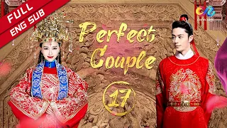 【ENG SUB】《Perfect Couple 金玉良缘》 EP17 (Tiffany Tang | Wallace Huo)【China Zone-English】