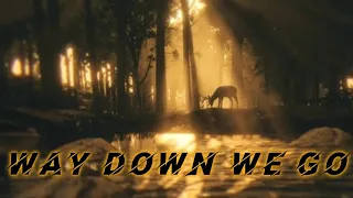 Way Down We Go || Red Dead Redemption 2 Music Video ||