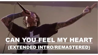 Bring Me The Horizon - Can you feel my heart (EXTENDED INTRO/REMASTERED)