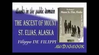 The Ascent of Mount St. Elias, Alaska Filippo DE FILIPPI Audiobook