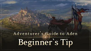 [Lineage W] Beginner’s Tip | Adventurer's Guide to Aden |