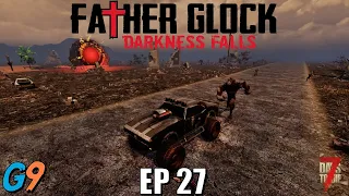7 Days To Die - FatherGlock EP27 - Anna's Job (Darkness Falls - A20)