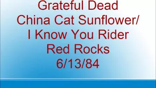 Grateful Dead - China Cat Sunflower/I Know You Rider - Red Rocks - 6/13/84