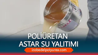 Poliüretan Astar  Su Yalıtımı Uygulaması Öncesi Ne Yapılmalıdır?