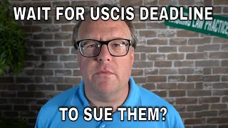 Do I Have to Wait for USCIS Deadline to Sue Them?