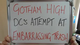 GOTHAM HIGH DC's Attempt at EMBARRASSING TRASH!!!