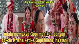 Kokila memaksa Gopi menikahi dokter Krisna ketika Gopi masih hilang ingatan