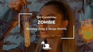 The Cranberries - Zombie (Bentley Grey & Serge Remix)
