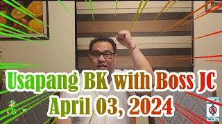 Usapang BK with Boss JC: April 03, 2024