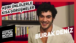 Burak Deniz | Aşırı Ünlülerle Kısa Görüşmeler #22