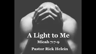 A Light to Me - Micah 7:7-9