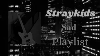 StrayKids Sad Playlist