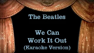 The Beatles - We Can Work It Out - Lyrics (Karaoke Version)