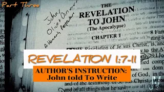 REV | AUTHOR'S INSTRUCTION: John Told to Write | Revelation 1: 7-11
