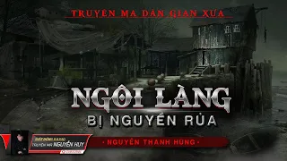 Ngôi Làng Bị Nguyền Rủa | Truyện Ma Tâm Linh Dân Gian | Nguyễn Huy