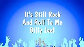 It's Still Rock And Roll To Me - Billy Joel (Karaoke Version)