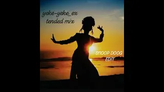 yeke yeke radio extndd mixx (SNOOP DOOG EDIT)