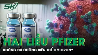 Hai Liều Pfizer Không Đủ Chống Biến Thể Omicron? | SKĐS