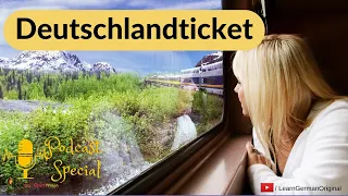 Germany Ticket | Deutschland Ticket | Podcast Special | Hören | Learn German | B2-C1