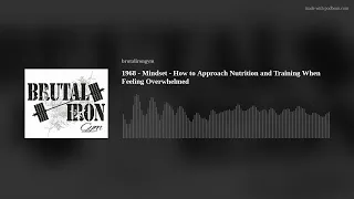 1968 - Mindset - How to Approach Nutrition and Training When Feeling Overwhelmed