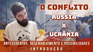 O Conflito Rússia x Ucrânia: Antecedentes, Desenvolvimento e Possibilidades - INTRODUÇÃO