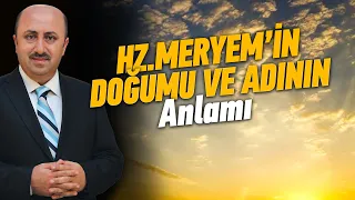 Hz. Meryem'in İsminin Anlamı Nedir? | Ömer Döngeloğlu