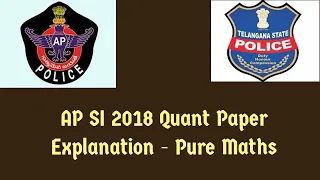 AP SI 2018 Paper Explanation | Pure Maths | AP SI | Telangana SI |