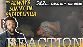 IT'S ALWAYS SUNNY REACTION 5x2 REACTION The Gang Hits the Road