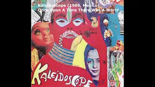 Kaleidoscope (1969, Mexico) - Once Upon A Time There Was A World