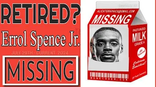 MISSING PERSONS: Errol Spence RETIREMENT LOOMING | Canelo Big News Reveal