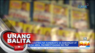 Pagdami ng umaatras na kandidato sa BSKE sa Abra, paiimbestigahan ng PNP | UB