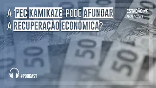 ‘PEC Kamikaze’ pode afundar recuperação econômica?