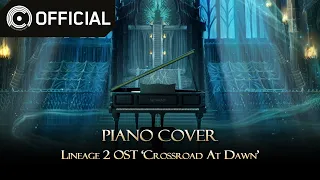 [Lineage 2] 새벽의 교차로 (글루디오성 마을) - Piano Cover┃리니지2 OST 피아노 커버