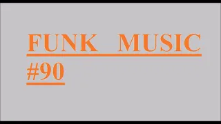 FUNK MUSIC #90