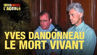 Faites entrer l'accusé : Yves Dandonneau : le mort vivant