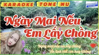 Karaoke NGÀY MAI NẾU EM LẤY CHỒNG Tone Nữ | Công Nguyễn