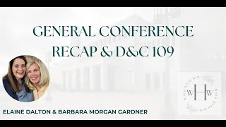 General Conference April 2024 recap with Elaine Dalton and Barbara Morgan Gardner