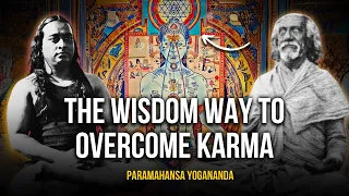 Paramahansa Yogananda: The wisdom way to overcome karma